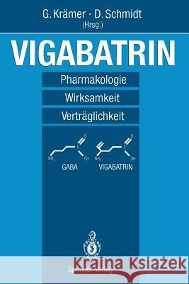 Vigabatrin: Pharmakologie -- Wirksamkeit -- Verträglichkeit Krämer, Günter 9783540548652