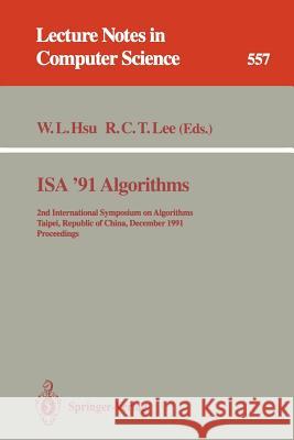 ISA '91 Algorithms: 2nd International Symposium on Algorithms, Taipei, Republic of China, December 16-18, 1991. Proceedings Hsu, Wen-Lian 9783540549451 Springer