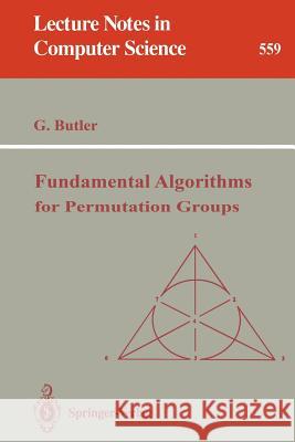 Fundamental Algorithms for Permutation Groups G. Butler Gregory Butler 9783540549550