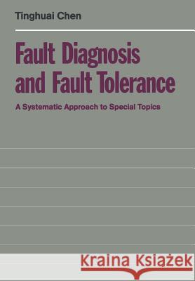 Fault Diagnosis and Fault Tolerance: A Systematic Approach to Special Topics Chen, Tinghuai 9783540549628 Springer-Verlag