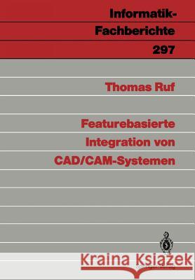 Featurebasierte Integration Von Cad/Cam-Systemen Ruf, Thomas 9783540549918 Springer-Verlag