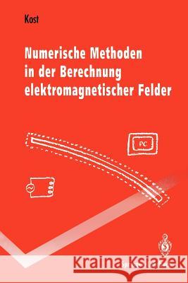 Numerische Methoden in Der Berechnung Elektromagnetischer Felder Kost, Arnulf 9783540550051 Springer