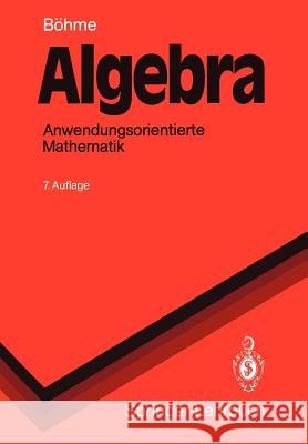 Algebra: Anwendungsorientierte Mathematik Böhme, Gert 9783540550167