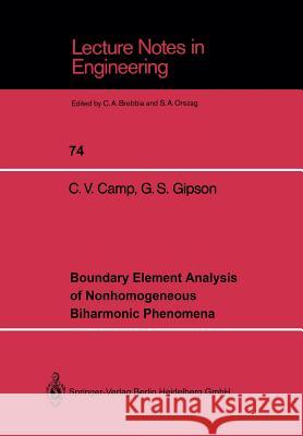 Boundary Element Analysis of Nonhomogeneous Biharmonic Phenomena Charles V. Camp G. Steven Gipson C. V. Camp 9783540550204