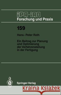 Ein Beitrag Zur Planung Und Optimierung Der Verfahrensteilung in Der Fertigung Roth, Hans-Peter 9783540551133