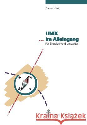 Unix ... Im Alleingang: Für Einsteiger Und Umsteiger Harig, Dieter 9783540551263