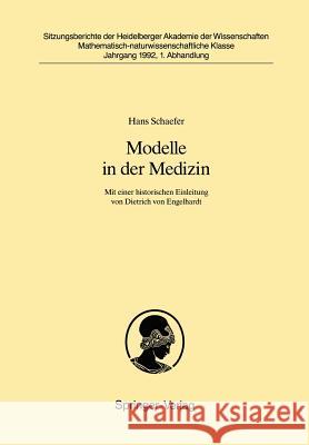 Modelle in Der Medizin: Mit Einer Historischen Einleitung Von Dietrich Von Engelhardt Schaefer, Hans 9783540551539