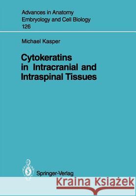 Cytokeratins in Intracranial and Intraspinal Tissues Michael Kasper 9783540551614 Springer-Verlag