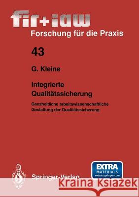 Integrierte Qualitätssicherung: Ganzheitliche Arbeitswissenschaftliche Gestaltung Der Qualitätssicherung Kleine, Gotthard 9783540552062 Springer