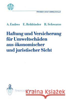 Haftung Und Versicherung Für Umweltschäden Aus Ökonomischer Und Juristischer Sicht Endres, Alfred 9783540552147