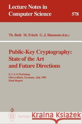 Public-Key Cryptography: State of the Art and Future Directions: E.I.S.S. Workshop, Oberwolfach, Germany, July 3-6, 1991. Final Report Beth, Thomas 9783540552154 Springer
