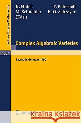 Complex Algebraic Varieties: Proceedings of a Conference Held in Bayreuth, Germany, April 2-6, 1990 Hulek, Klaus 9783540552352
