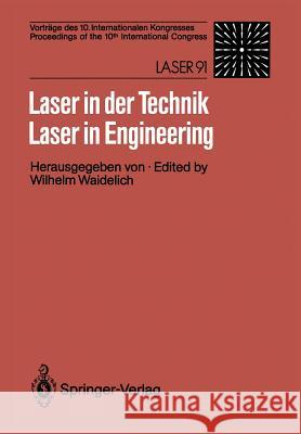 Laser in Der Technik / Laser in Engineering: Vorträge Des 10. Internationalen Kongresses / Proceedings of the 10th International Congress: Laser 91 Waidelich, Wilhelm 9783540552475 Not Avail
