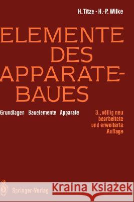 Elemente Des Apparatebaues: Grundlagen -- Bauelemente -- Apparate Groß, K. 9783540552574 Springer