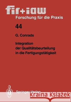 Integration Der Qualitätsbeurteilung in Die Fertigungstätigkeit Conrads, Gerd 9783540553038 Springer