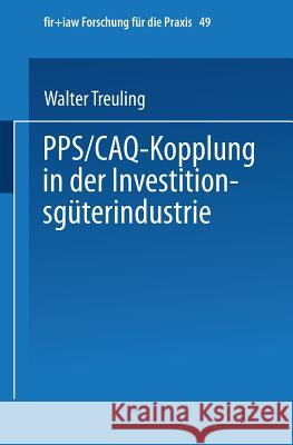 Pps / Caq-Kopplung in Der Investitionsgüterindustrie Treuling, Walter 9783540553113 Springer-Verlag