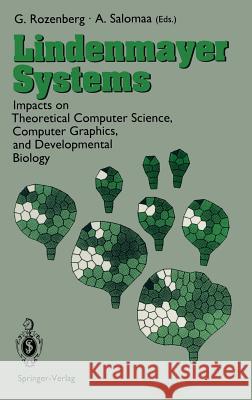 Lindenmayer Systems: Impacts on Theoretical Computer Science, Computer Graphics, and Developmental Biology Rozenberg, Grzegorz 9783540553205 Springer