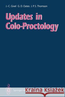 Updates in Colo-Proctology Jean-Claude Givel Geoffrey D. Oates James P. S. Thomson 9783540553274
