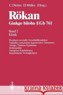 Rökan Ginkgo Biloba Egb 761: Band 2 Klinik Periphere Arterielle Verschlußkrankheit Vaskuläre Und Primär Degenerative Demenzen Vertigo, Tinnitus, Hy Diehm, Curt 9783540553465