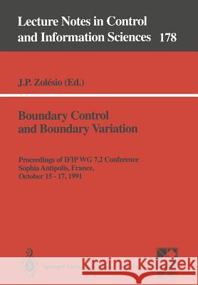 Boundary Control and Boundary Variation: Proceedings of IFIP WG 7.2 Conference, Sophia Antipolis, France, October 15–17, 1990 Jean P. Zolesio 9783540553519