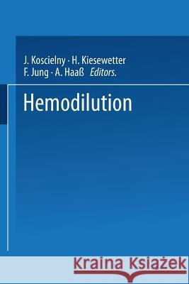 Hemodilution J. Koscielny H. Kiesewetter F. Jung 9783540553526 Springer-Verlag