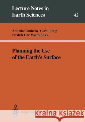 Planning the Use of the Earth's Surface Cendrero, Antonio 9783540553533 Springer