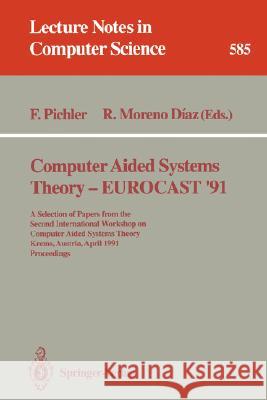 Computer Aided Systems Theory - Eurocast '91: A Selection of Papers from the Second International Workshop on Computer Aided Systems Theory, Krems, Au Pichler, Franz 9783540553540 Springer