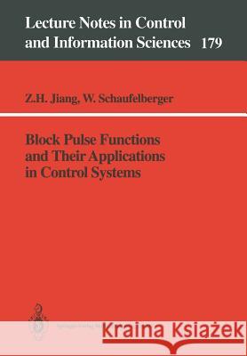 Block Pulse Functions and Their Applications in Control Systems Zhihua Jiang, Walter Schaufelberger 9783540553694 Springer-Verlag Berlin and Heidelberg GmbH & 