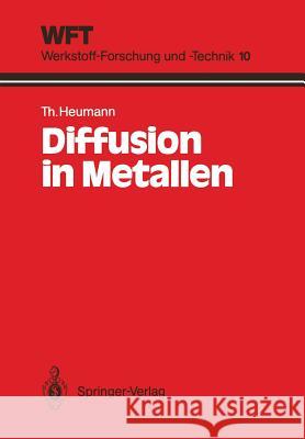 Diffusion in Metallen: Grundlagen, Theorie, Vorgänge in Reinmetallen Und Legierungen Heumann, Theodor 9783540553793 Springer-Verlag
