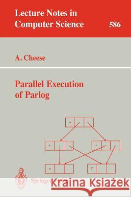 Parallel Execution of Parlog Andrew Cheese 9783540553823 Springer-Verlag Berlin and Heidelberg GmbH & 