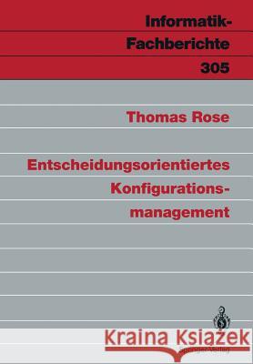 Entscheidungsorientiertes Konfigurationsmanagement Thomas Rose 9783540553830 Not Avail