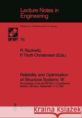 Reliability and Optimization of Structural Systems '91: Proceedings of the 4th Ifip Wg 7.5 Conference Munich, Germany, September 11-13, 1991 Rackwitz, Rüdiger 9783540554035