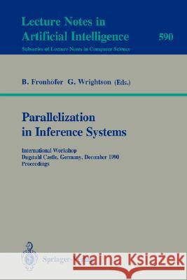 Parallelization in Inference Systems: International Workshop, Dagstuhl Castle, Germany, December 17-18, 1990. Proceedings Bertram Fronhöfer, Graham Wrightson 9783540554257