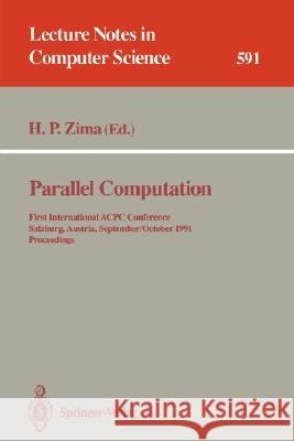 Parallel Computation: First International Acpc Conference, Salzburg, Austria, September 30 - October 2, 1991. Proceedings Zima, Hans P. 9783540554370 Springer