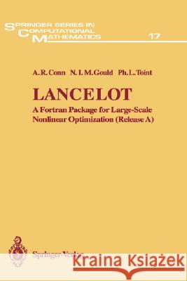Lancelot: A FORTRAN Package for Large-Scale Nonlinear Optimization (Release A) Conn, A. R. 9783540554707 Springer