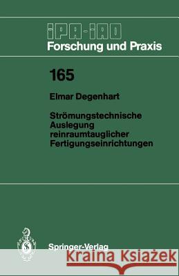 Strömungstechnische Auslegung Reinraumtauglicher Fertigungseinrichtungen Degenhart, Elmar 9783540554783 Springer-Verlag