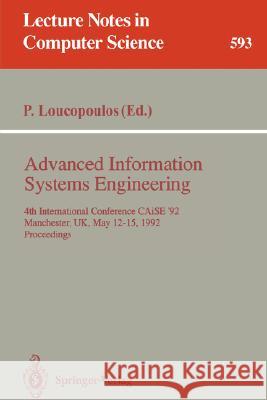 Advanced Information Systems Engineering: 4th International Conference Caise '92, Manchester, Uk, May 12-15, 1992. Proceedings Loucopoulos, Pericles 9783540554813 Springer