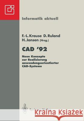 CAD '92: Neue Konzepte Zur Realisierung Anwendungsorientierter Cad-Systeme Krause, Frank-Louthar 9783540554943