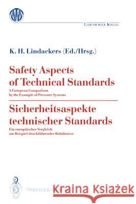 Safety Aspects of Technical Standards / Sicherheitsaspekte Technischer Standards: A European Comparison by the Example of Pressure Systems / Ein Europ Lindackers, Karl H. 9783540555315 Not Avail