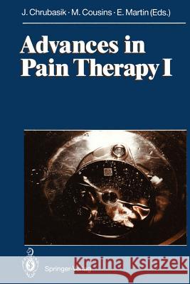 Advances in Pain Therapy I J. Chrubasik M. Cousins E. Martin 9783540555360 Springer