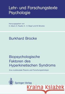 Biopsychologische Faktoren Des Hyperkinetischen Syndroms: Eine Multimodale Theorie Und Forschungsstrategie Brocke, Burkhard 9783540555803
