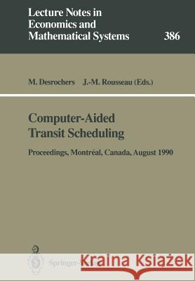 Computer-Aided Transit Scheduling: Proceedings of the Fifth International Workshop on Computer-Aided Scheduling of Public Transport Held in Montréal, DesRochers, Martin 9783540556343