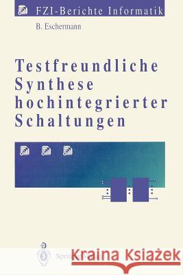 Testfreundliche Synthese Hochintegrierter Schaltungen Eschermann, Bernhard 9783540556619 Springer