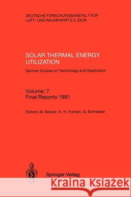 Solar Thermal Energy Utilization. German Studies on Technology and Application: Volume: 7: Final Reports 1991 Becker, Manfred 9783540556664 Not Avail