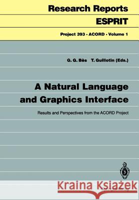 A Natural Language and Graphics Interface: Results and Perspectives from the Acord Project Bes, Gabriel G. 9783540556756 Springer