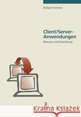 Client/Server-Anwendungen: Planung Und Entwicklung Inmon, William H. 9783540556916