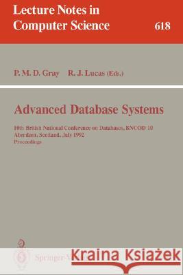 Advanced Database Systems: 10th British National Conference on Databases, Bncod 10, Aberdeen, Scotland, July 6 - 8, 1992. Proceedings Gray, Peter M. D. 9783540556930 Springer