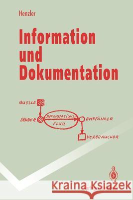 Information Und Dokumentation: Sammeln, Speichern Und Wiedergewinnen Von Fachinformation in Datenbanken Henzler, Rolf G. 9783540557036