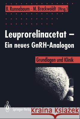 Leuprorelinacetat -- Ein Neues Gnrh-Analogon: Grundlagen Und Klinik Runnebaum, Benno 9783540557210 Not Avail