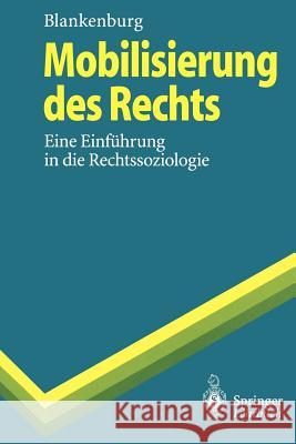 Mobilisierung Des Rechts: Eine Einführung in Die Rechtssoziologie Blankenburg, Erhard 9783540557319 Springer
